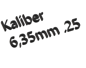 Kaliber 6,35mm ( .25 )